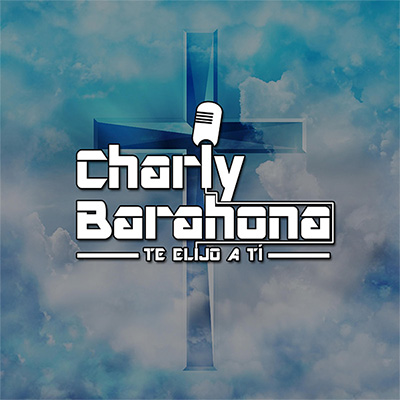 Charly Barahona -- Te elijo a Ti | Musica cristiana | Rap cristiano